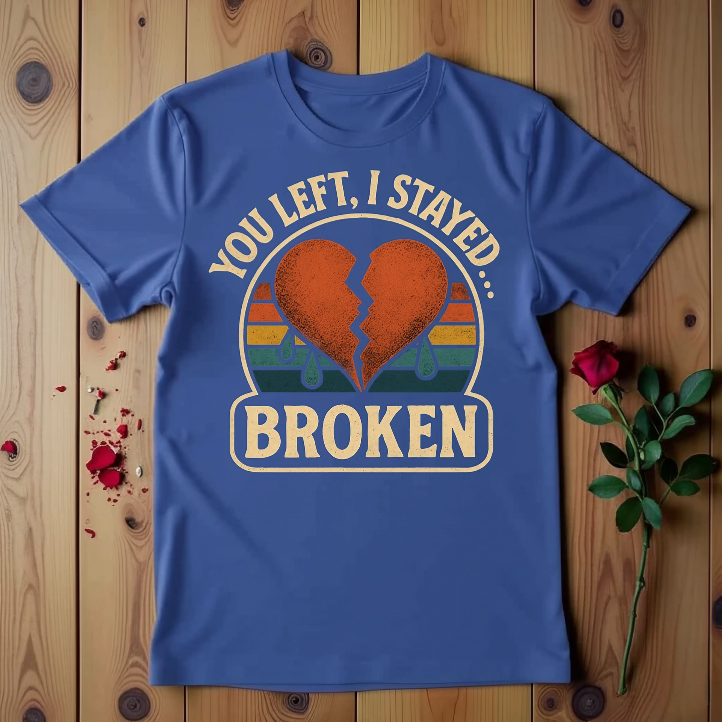 You Left, I Stayed Broken T-shirt