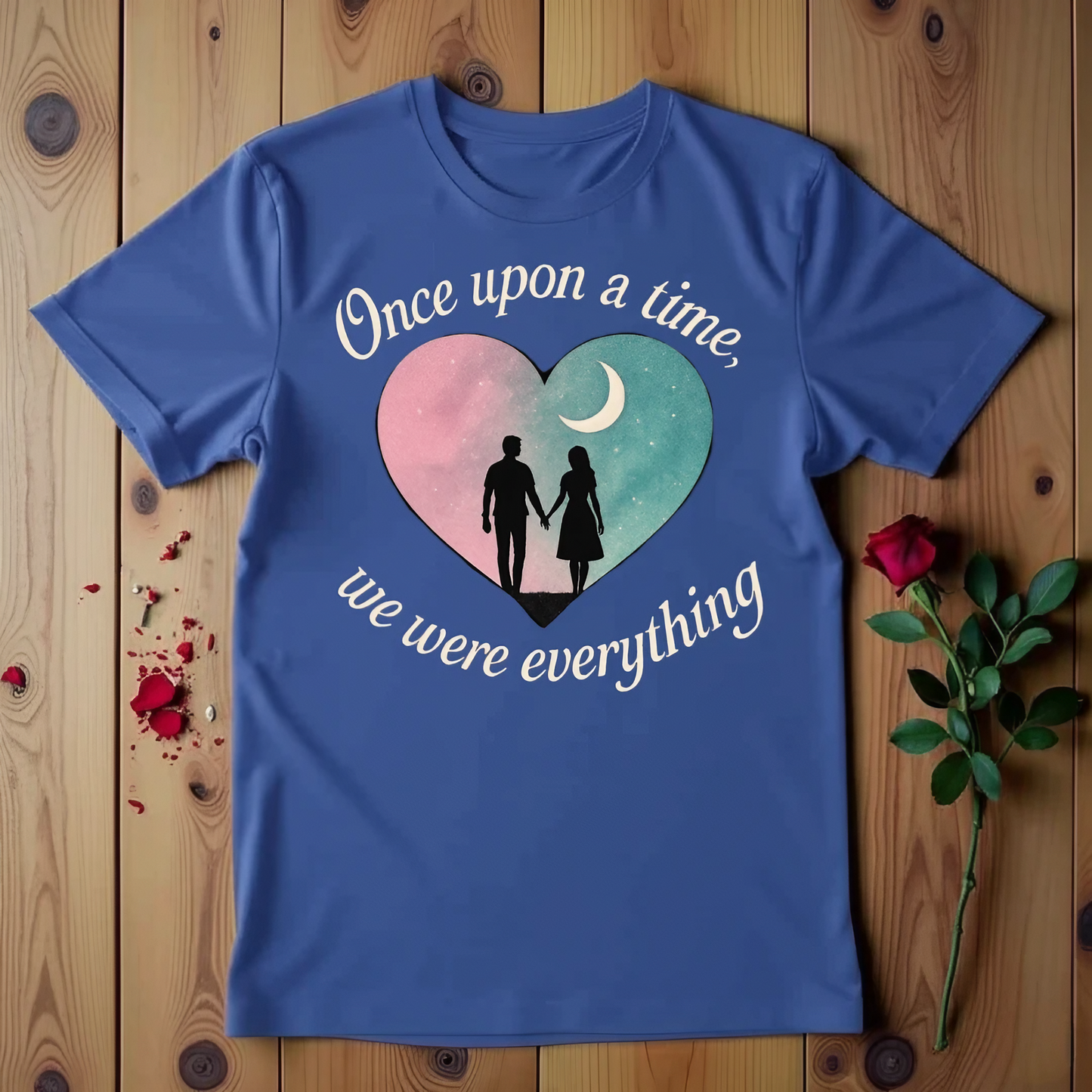 Once Upon A Time, We Were Everything T-shirt