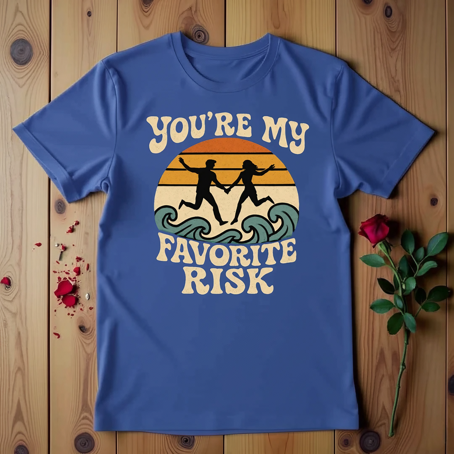 You're My Favorite Risk T-shirt