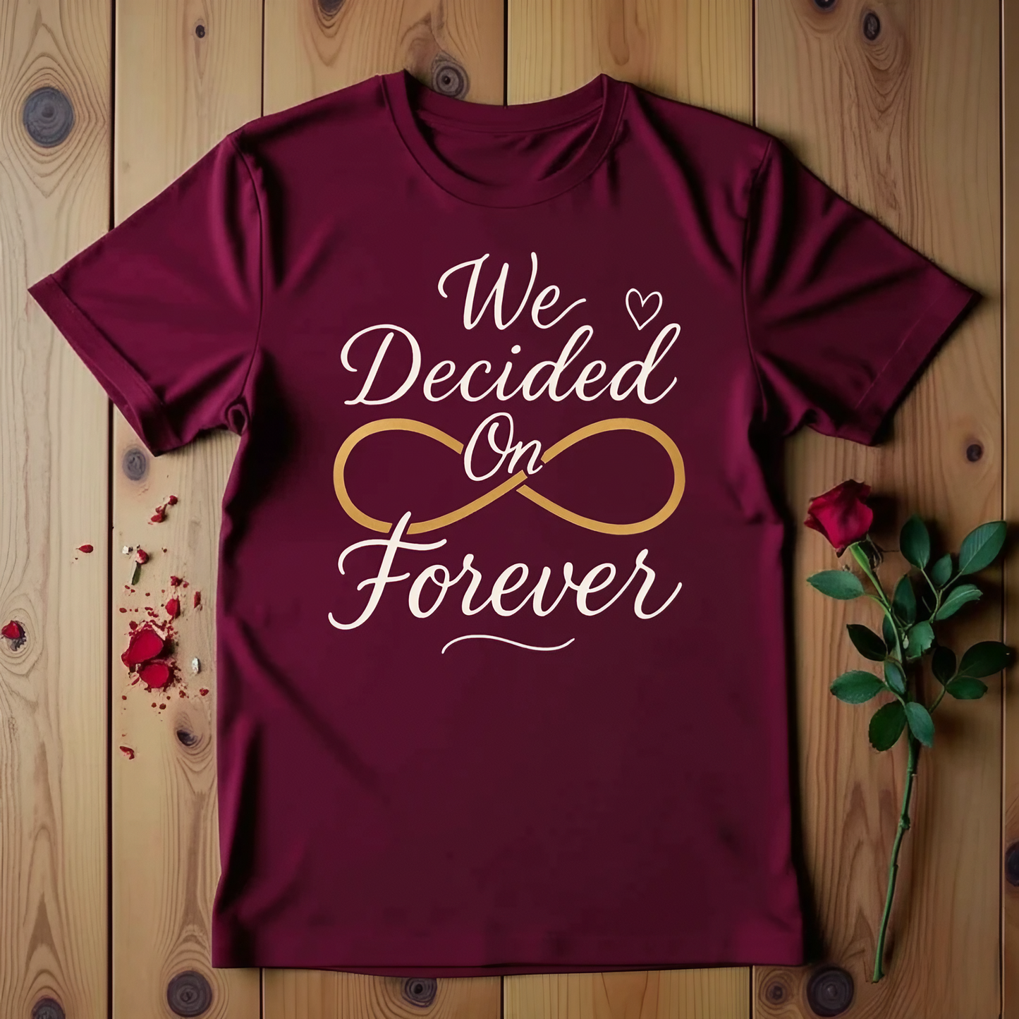 We Decided On Forever T-shirt