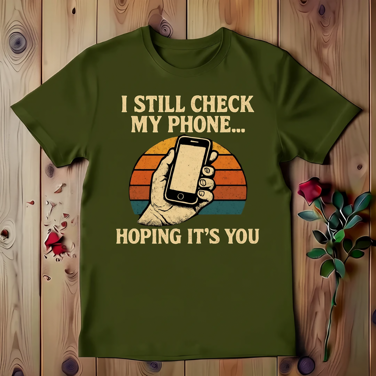 I Still Check My Phone Hoping It's You T-shirt