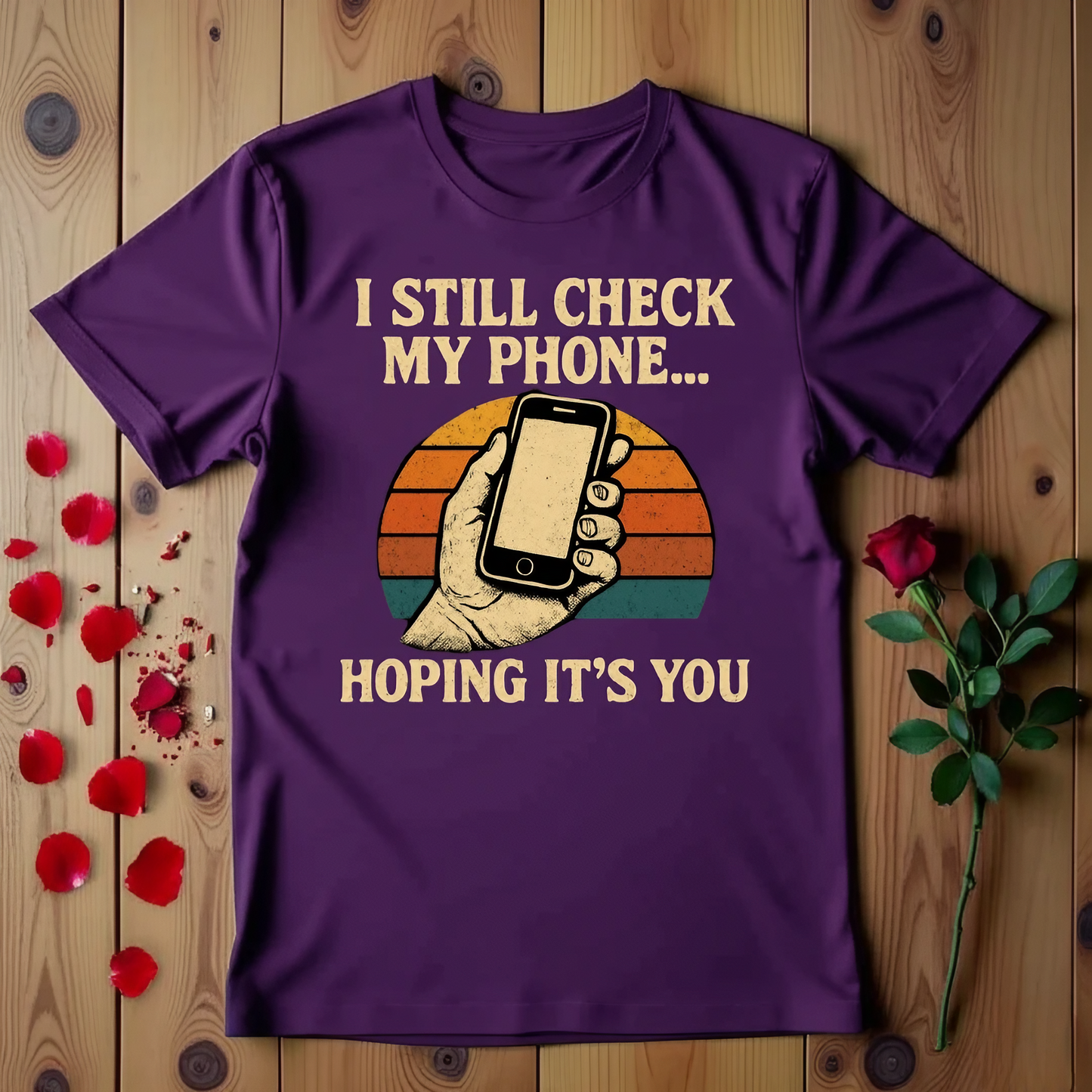 I Still Check My Phone Hoping It's You T-shirt