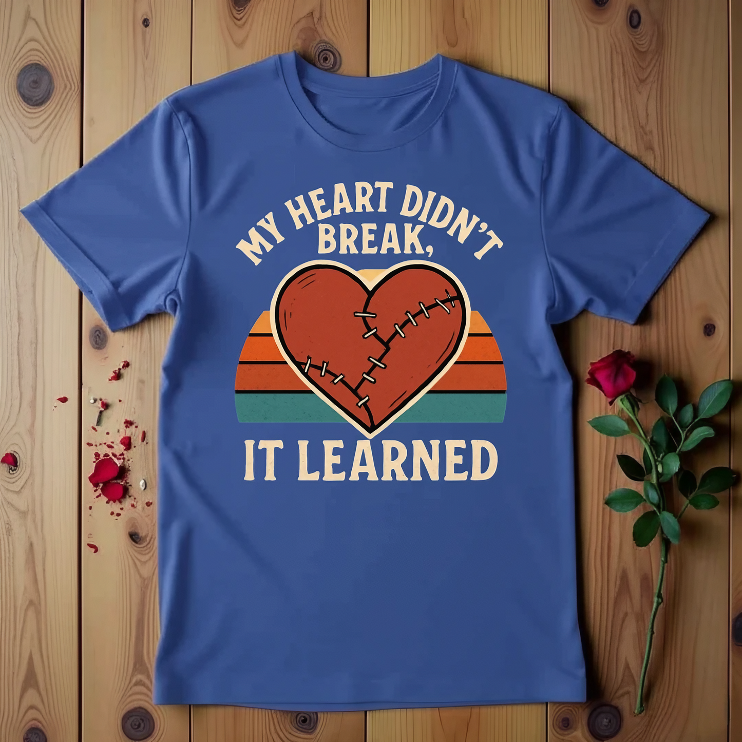 My Heart Didn't, Break It Learned T-shirt