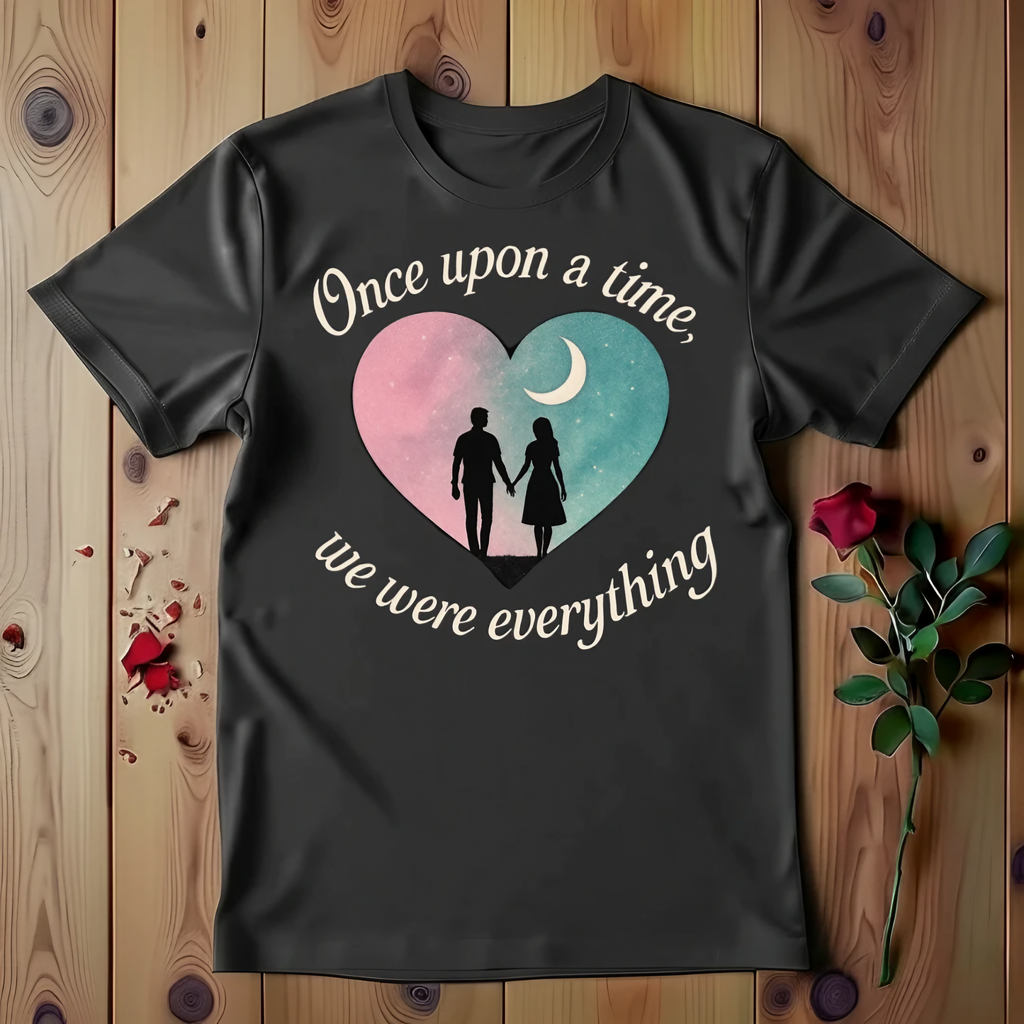 Once Upon A Time, We Were Everything T-shirt