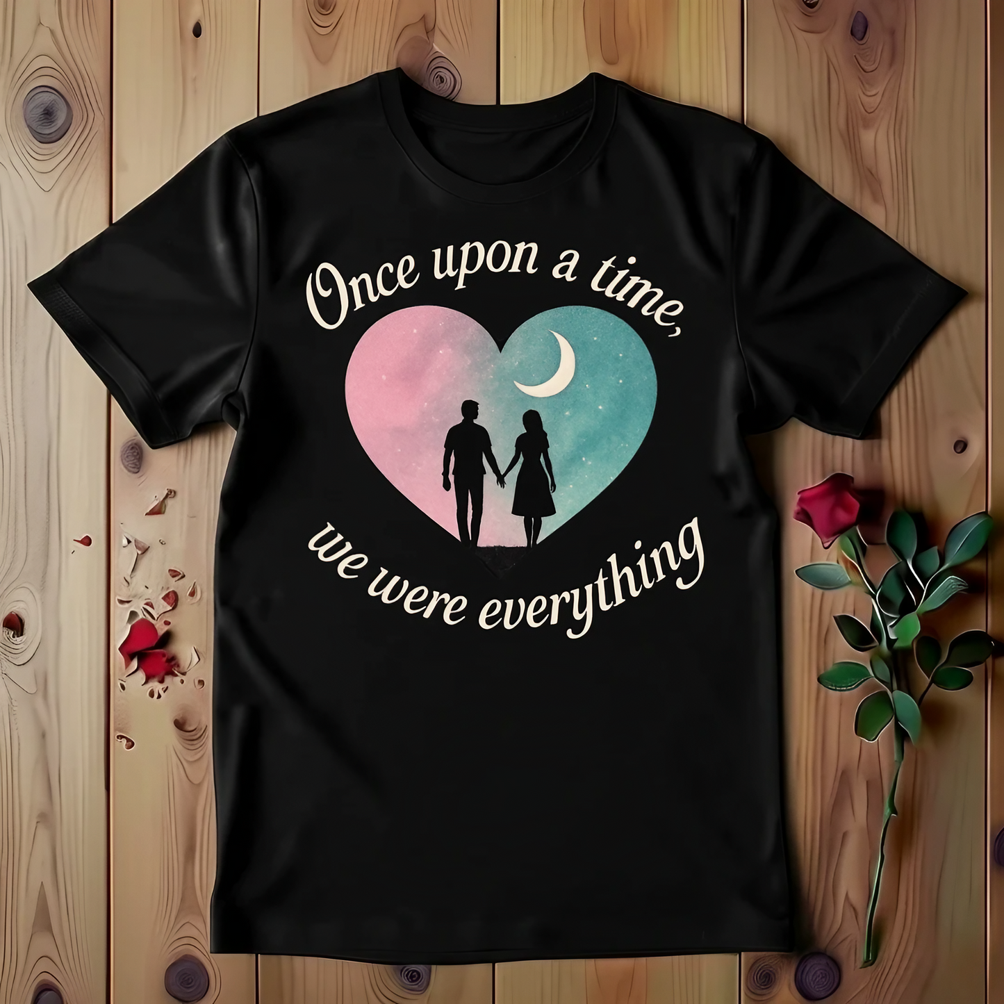 Once Upon A Time, We Were Everything T-shirt