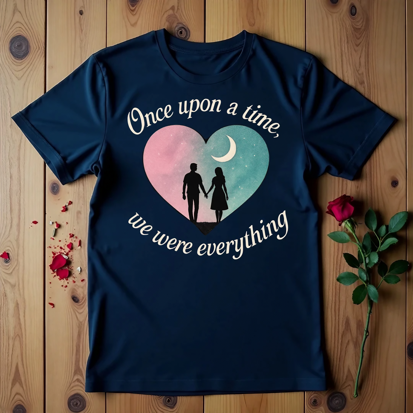 Once Upon A Time, We Were Everything T-shirt