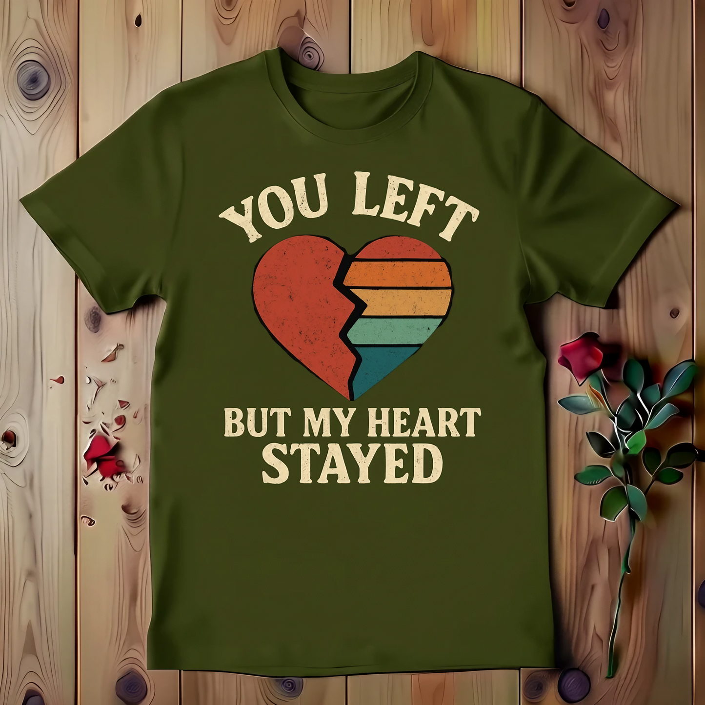 You Left But My Heart Stayed T-shirt