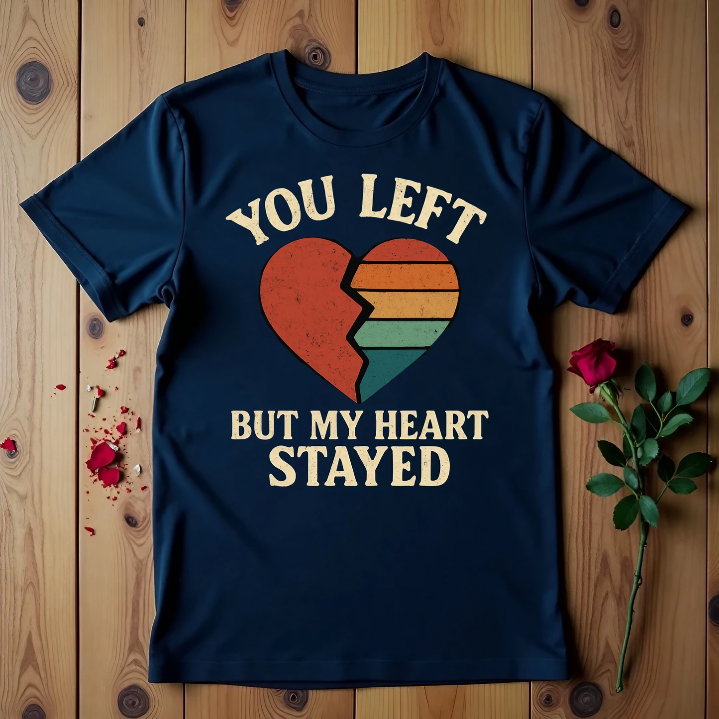 You Left But My Heart Stayed T-shirt