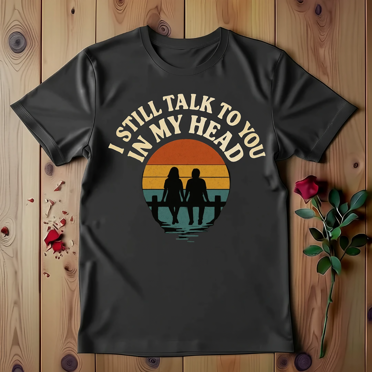 I Still Talk To You In My Head T-shirt