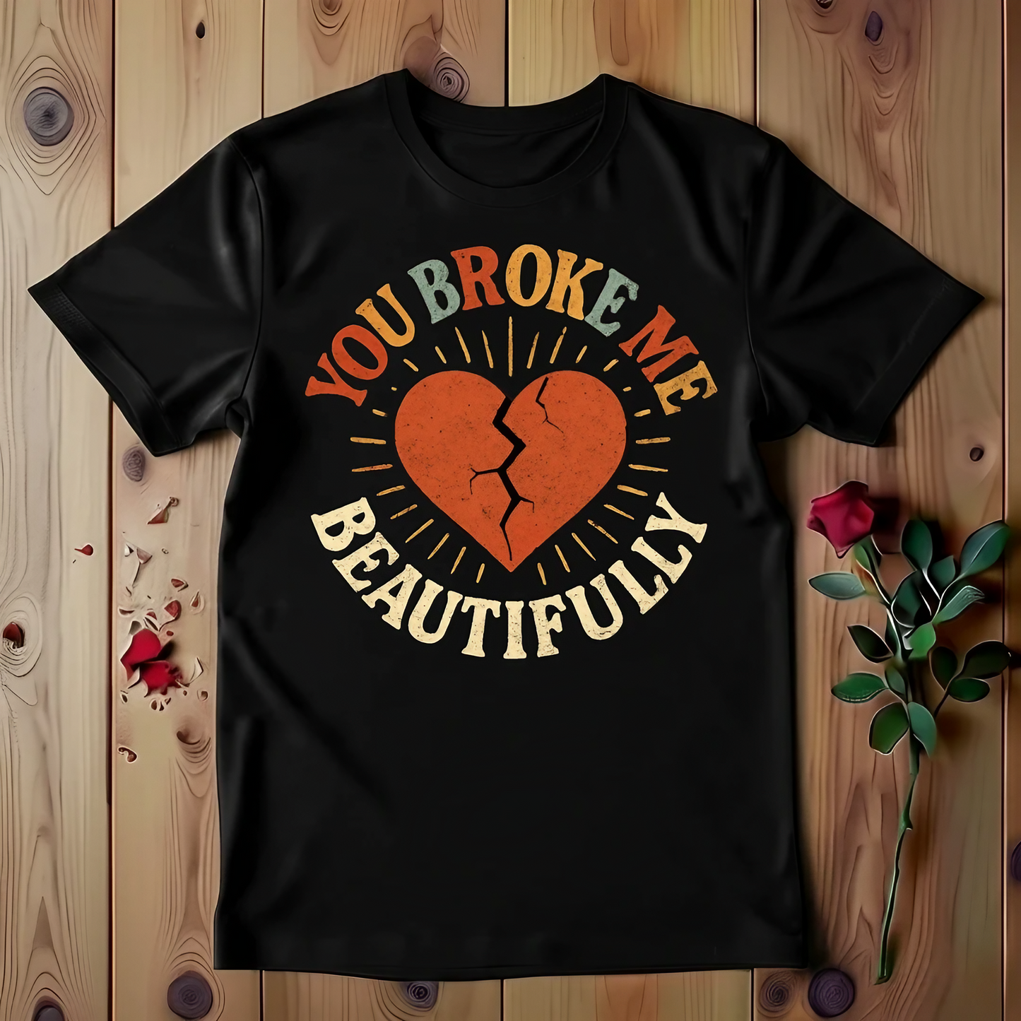 You Broke Me Beautifully T-Shirt
