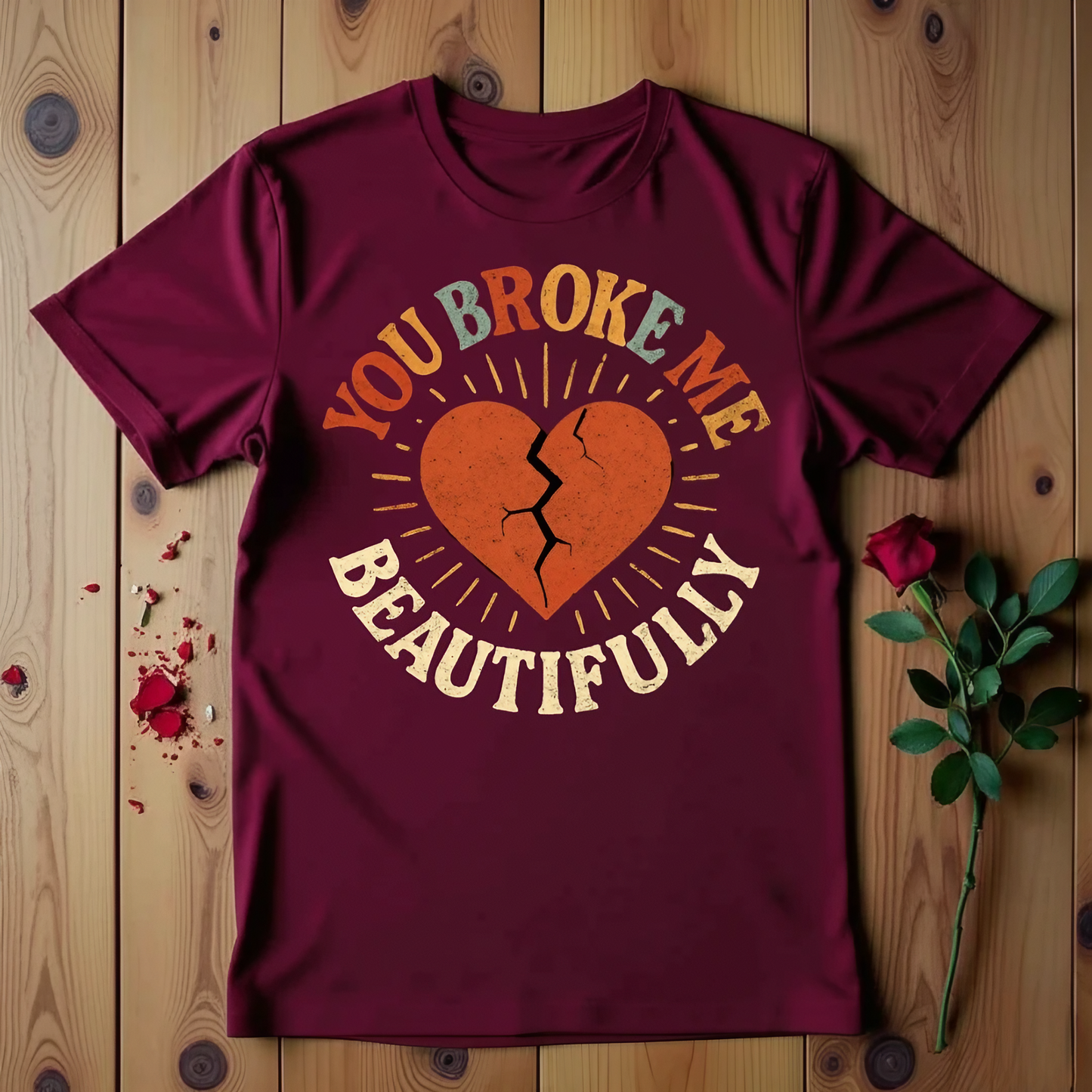 You Broke Me Beautifully T-Shirt