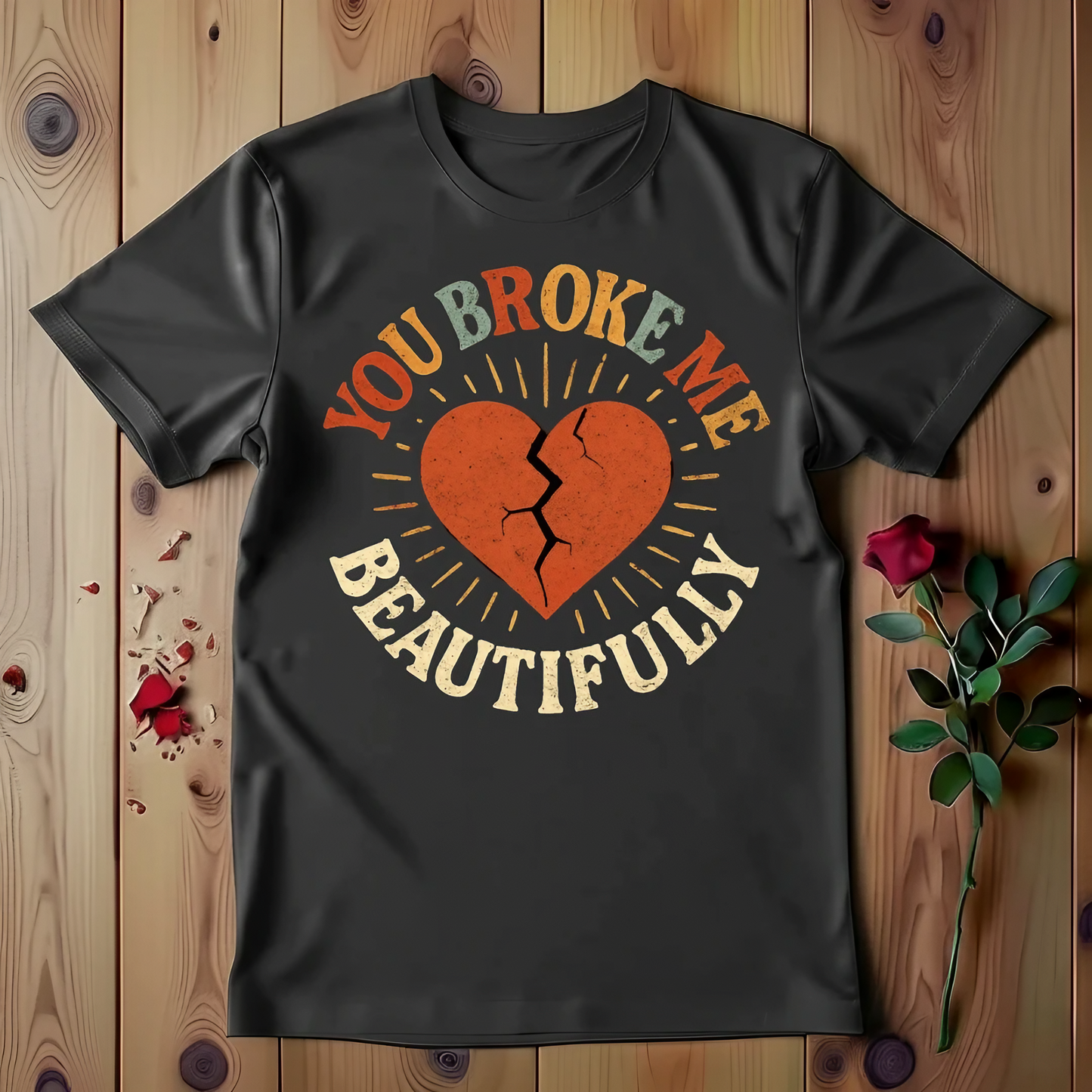 You Broke Me Beautifully T-Shirt