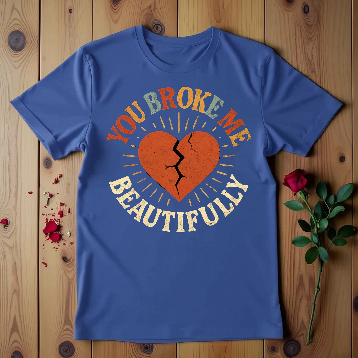 You Broke Me Beautifully T-Shirt