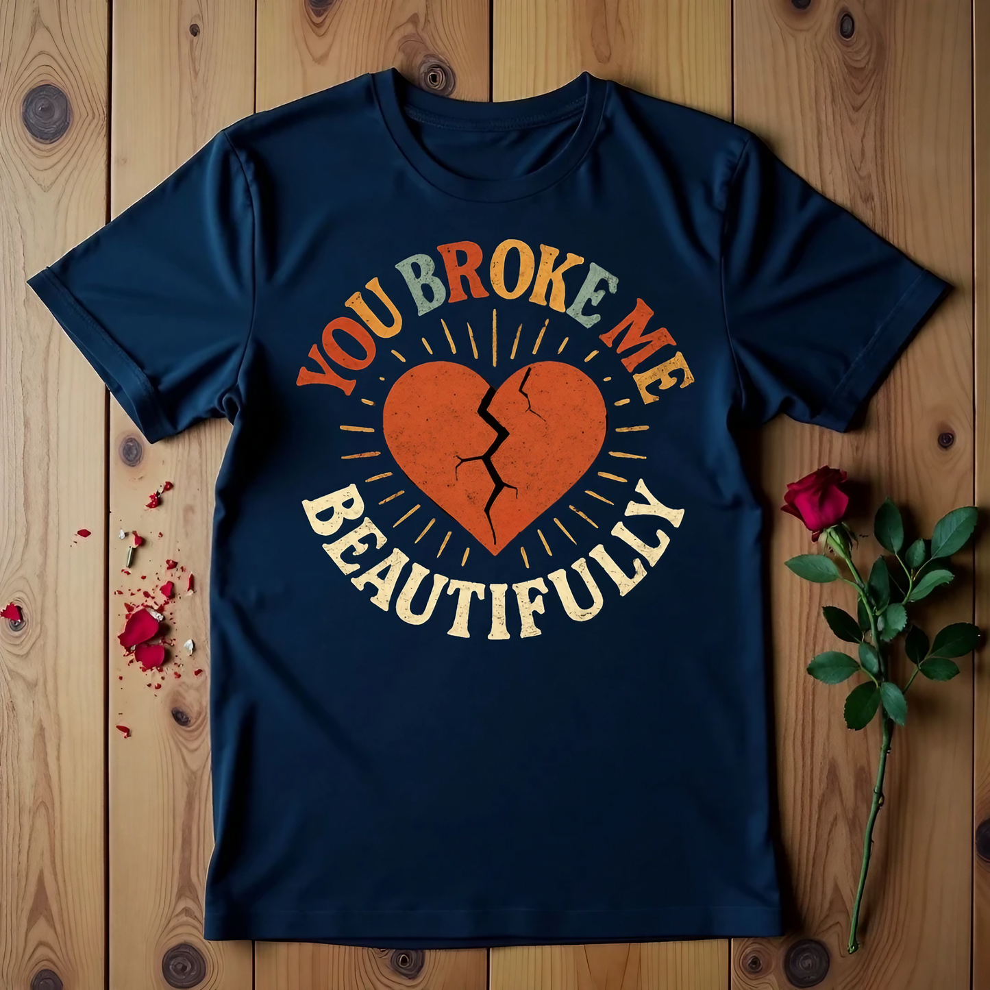 You Broke Me Beautifully T-Shirt