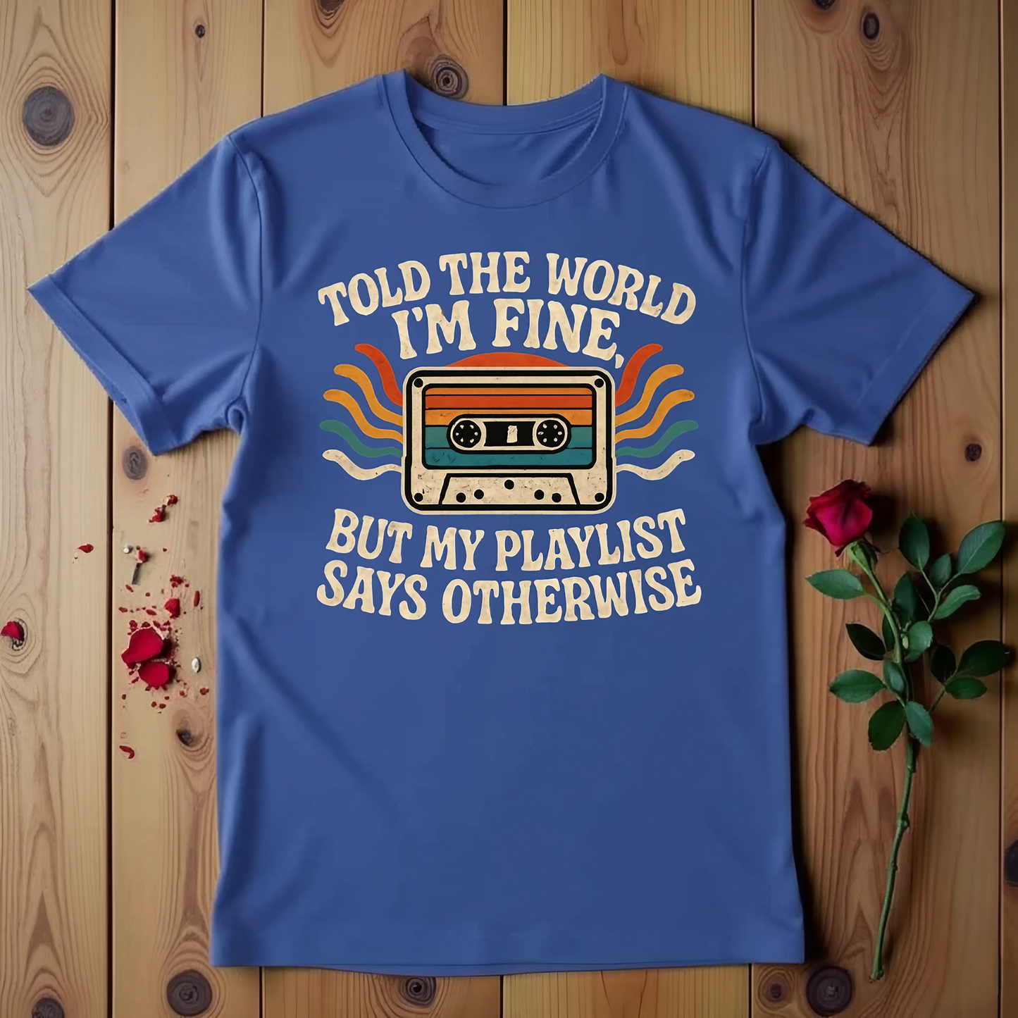 Told The World I'm Fine But My Playlist Says Otherwise T-shirt