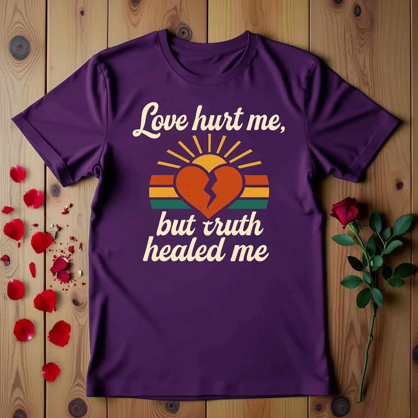 Love Hurt Me, But Truth Healed Me T-shirt