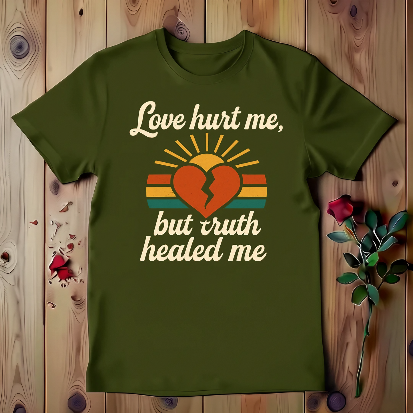 Love Hurt Me, But Truth Healed Me T-shirt