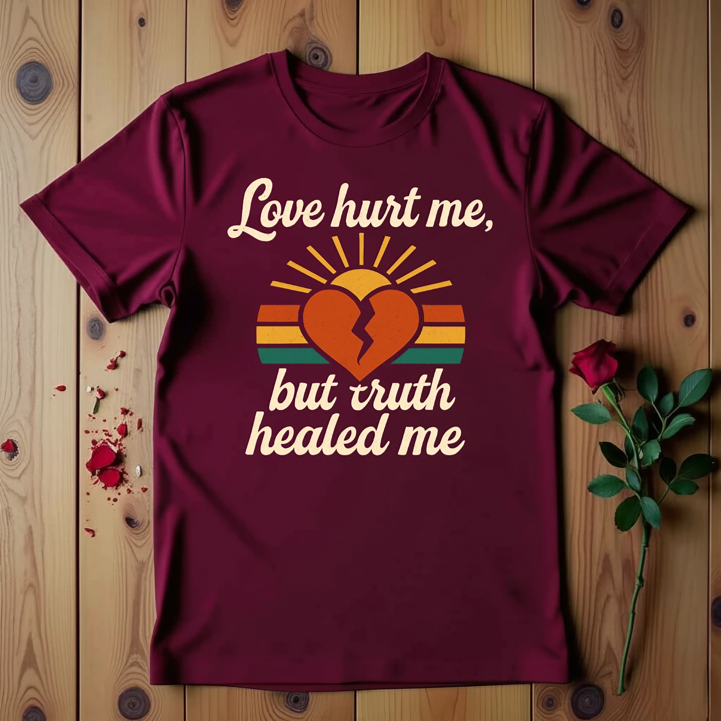 Love Hurt Me, But Truth Healed Me T-shirt
