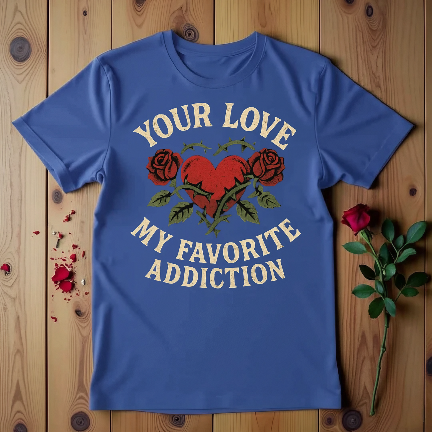 Your Love My Favorite Addiction T-shirt
