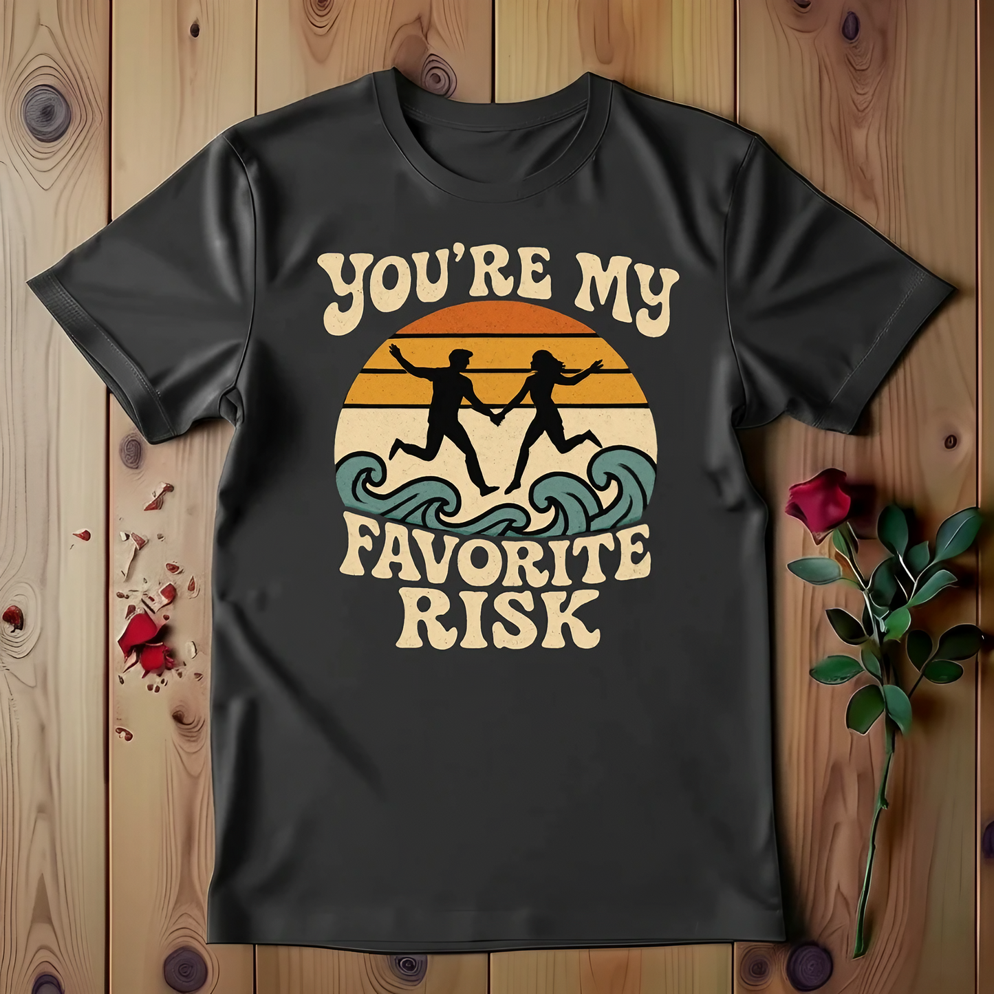 You're My Favorite Risk T-shirt