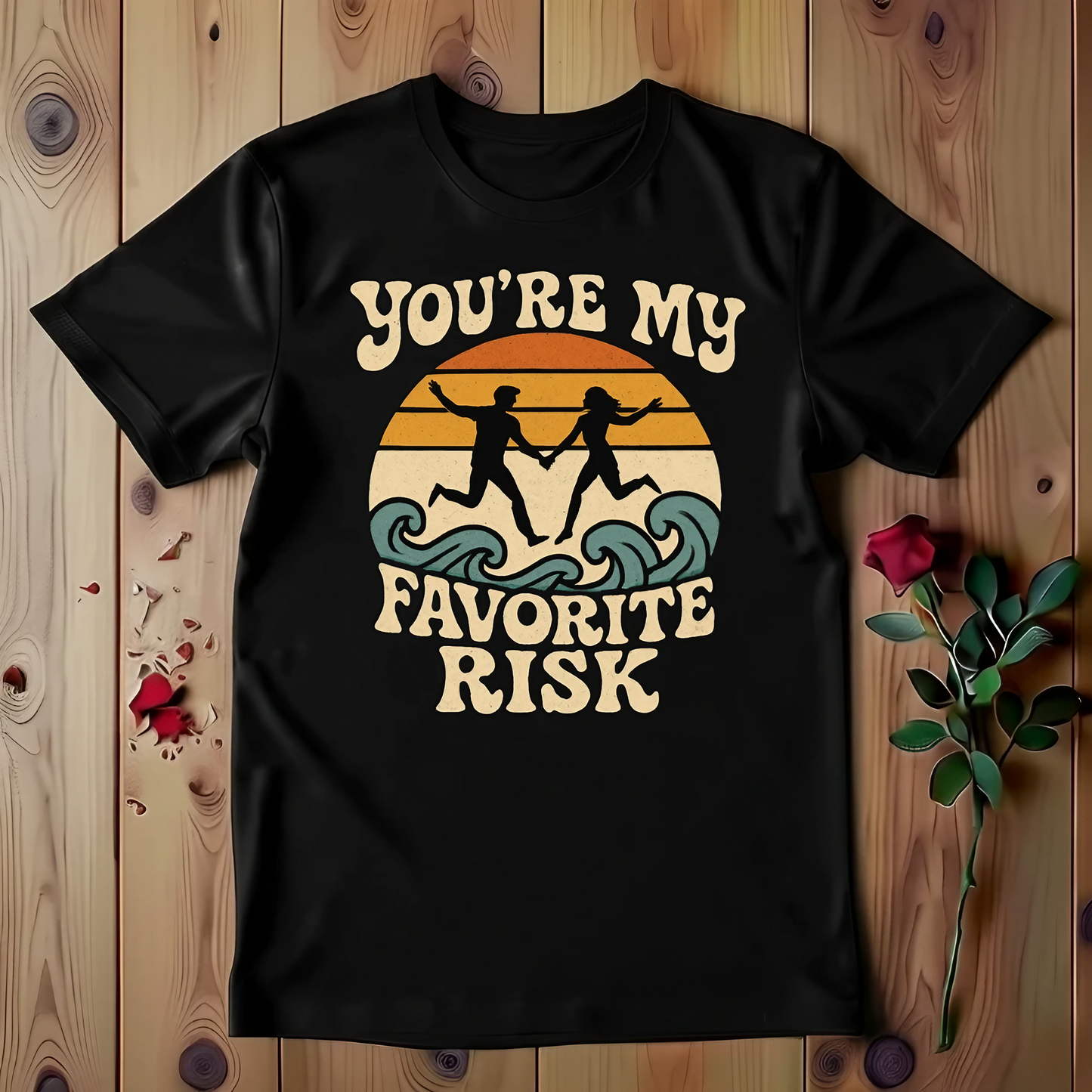 You're My Favorite Risk T-shirt