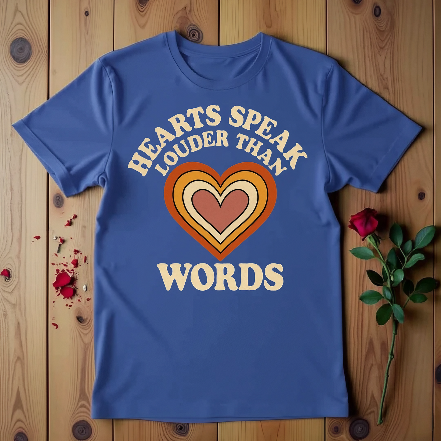 Hearts Speak Louder Than Words T-shirt