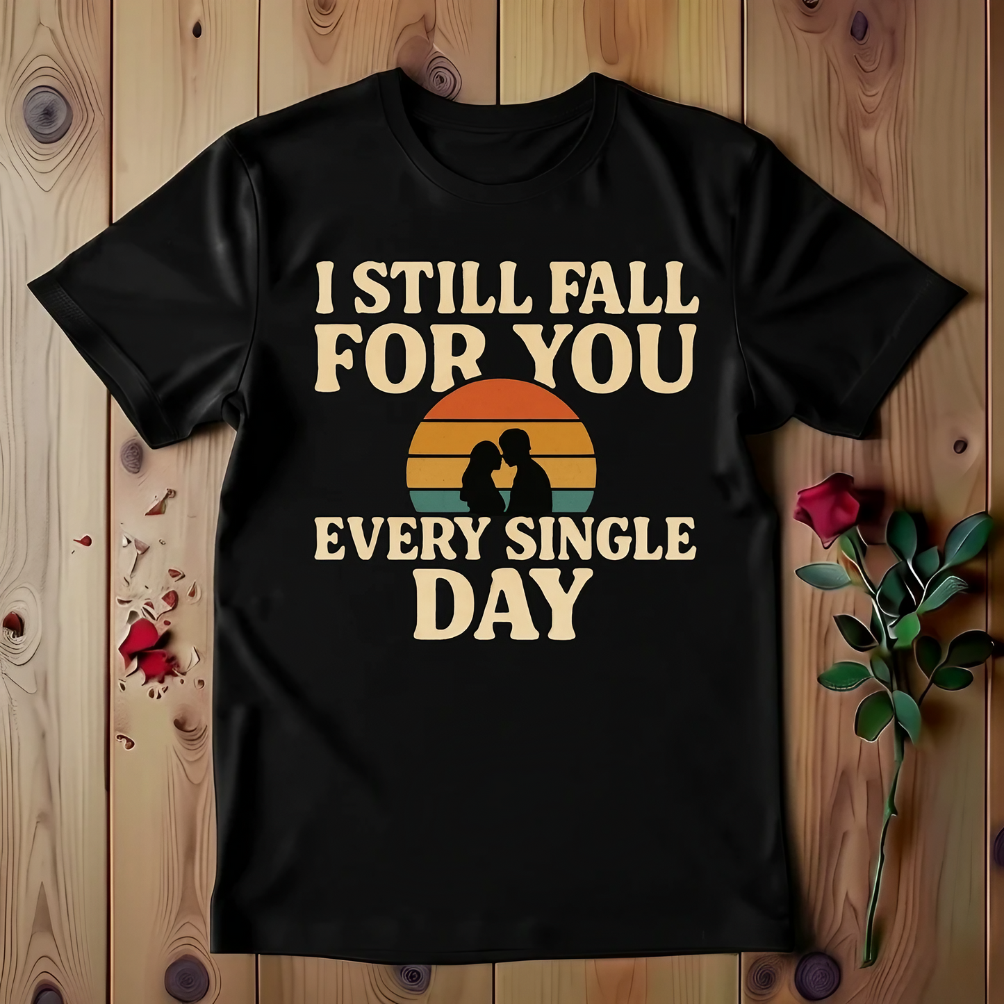 I Still Fall For You Every Single Day T-shirt