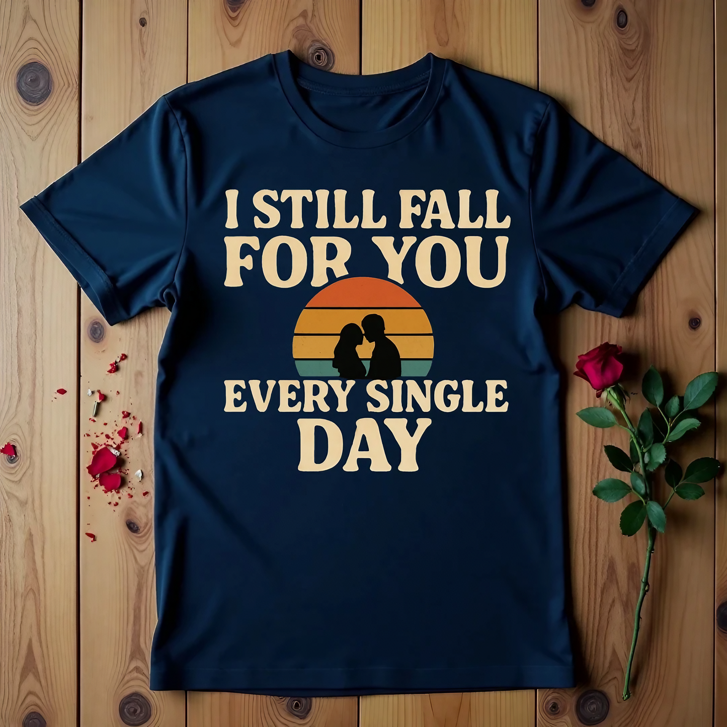 I Still Fall For You Every Single Day T-shirt