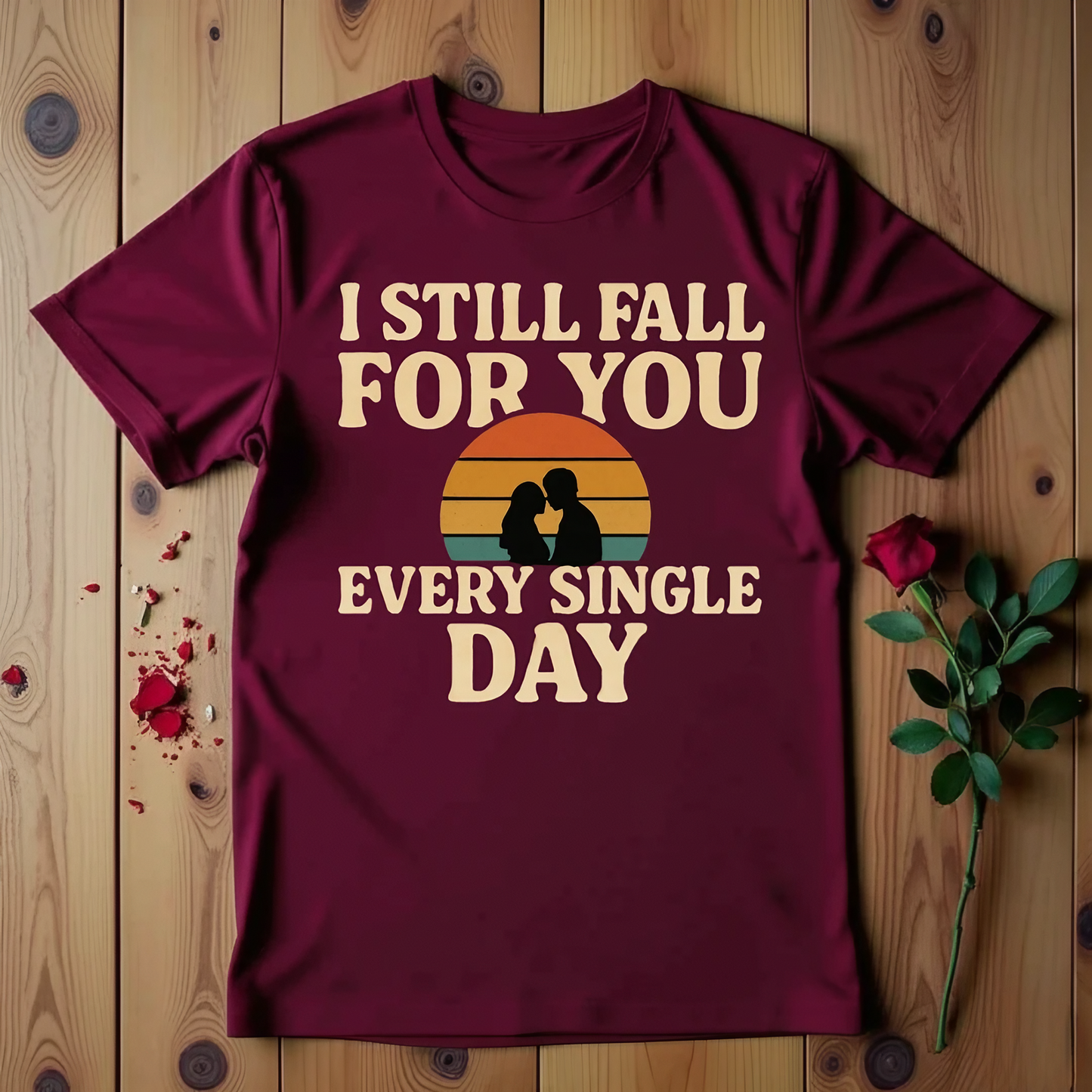 I Still Fall For You Every Single Day T-shirt