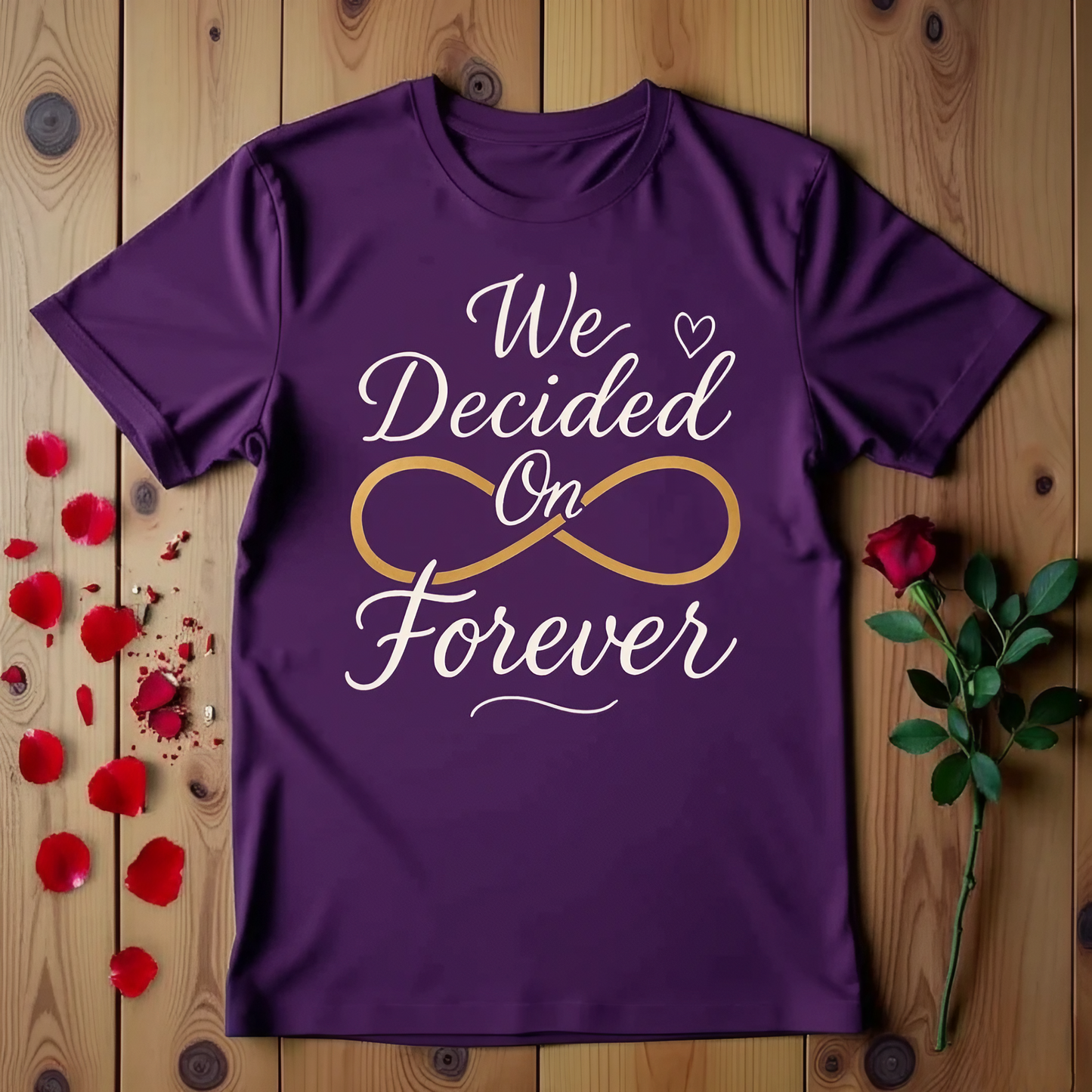 We Decided On Forever T-shirt