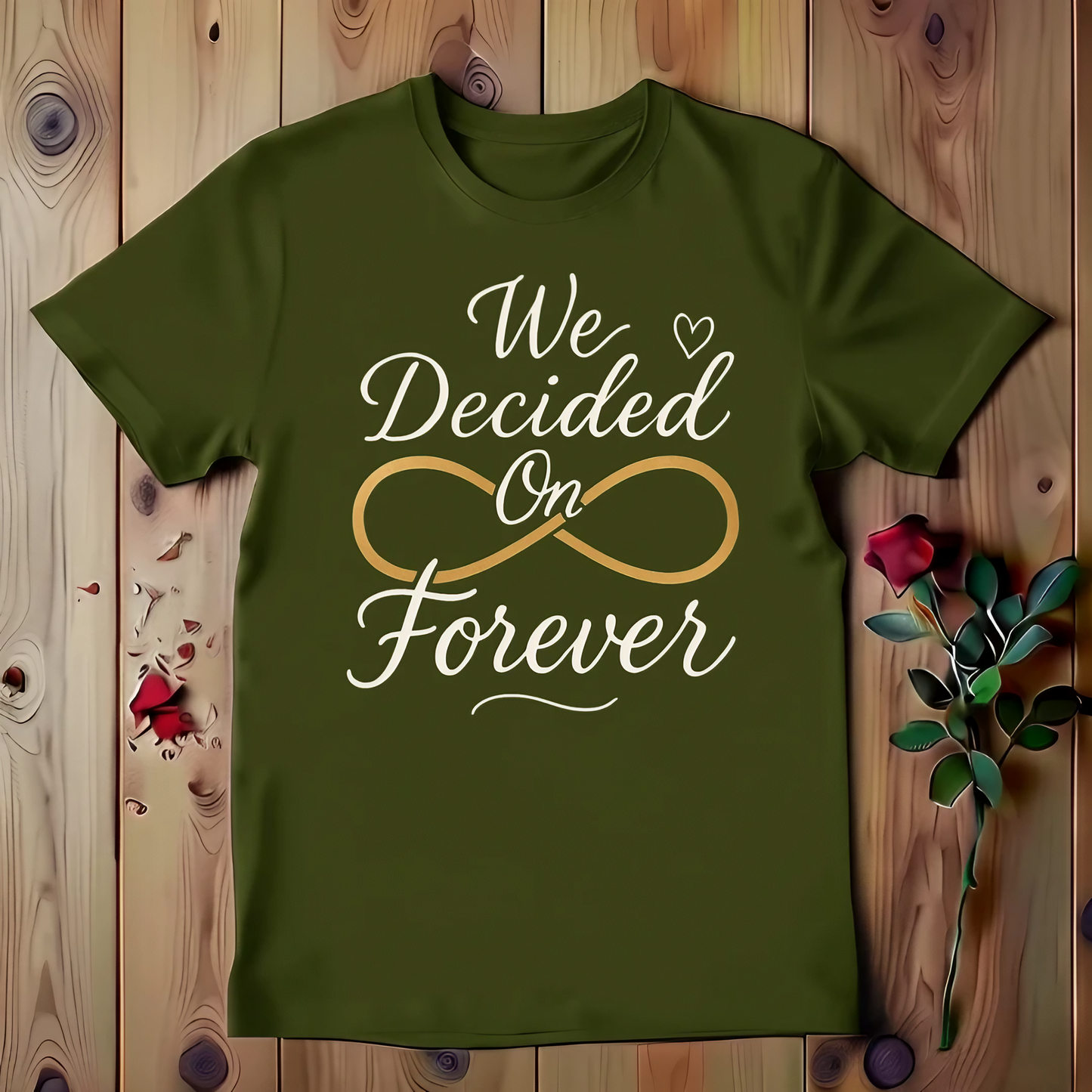 We Decided On Forever T-shirt