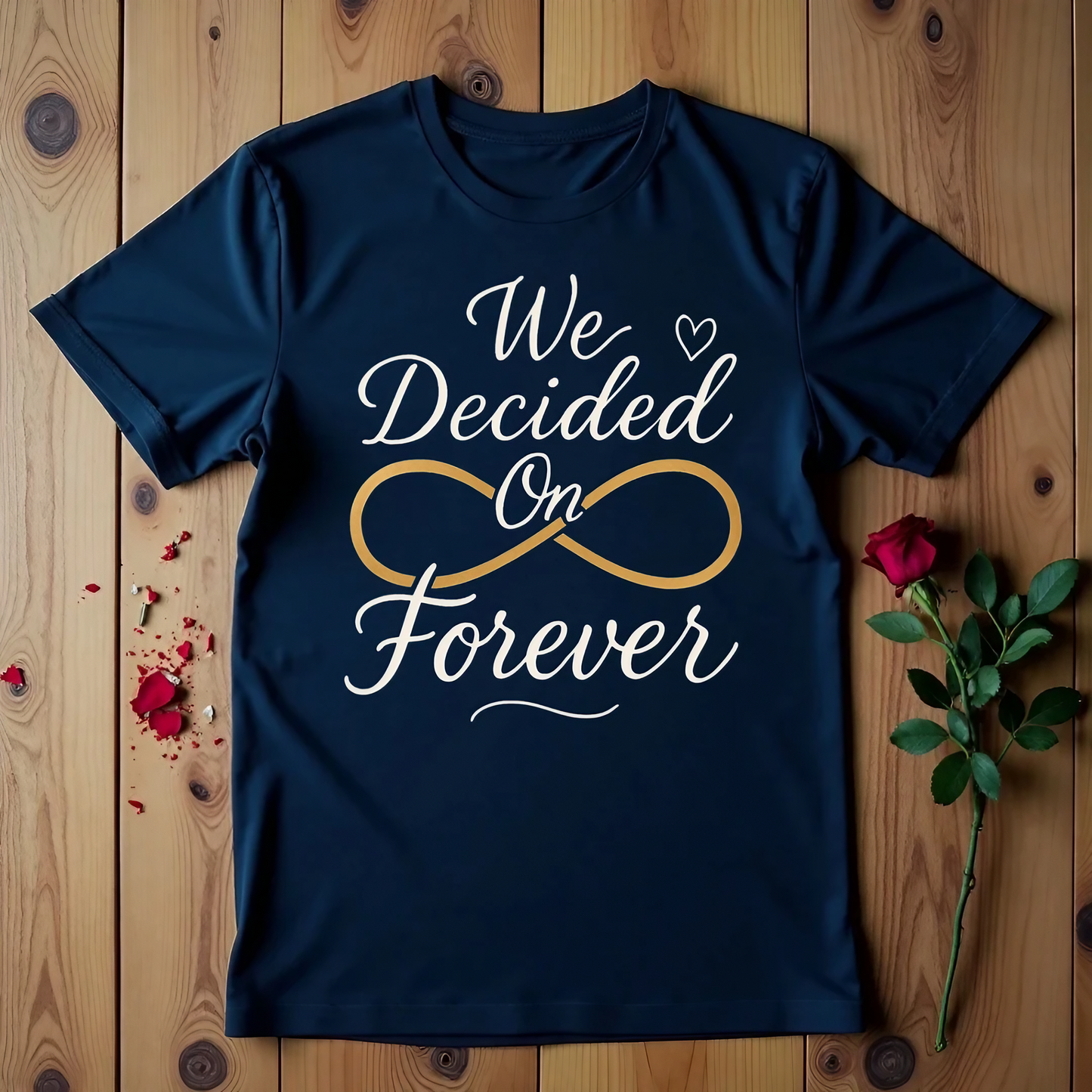 We Decided On Forever T-shirt