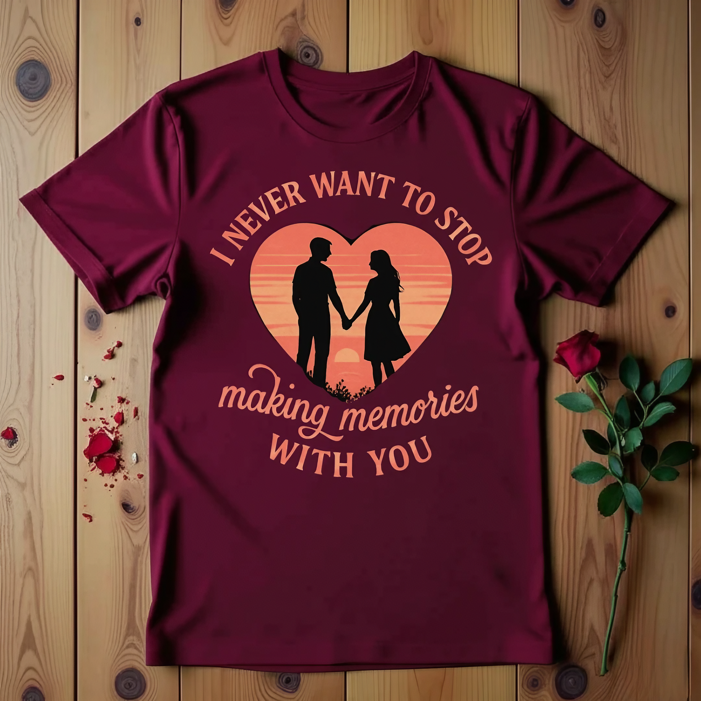 I Never Want To Stop Making Memories With You T-shirt