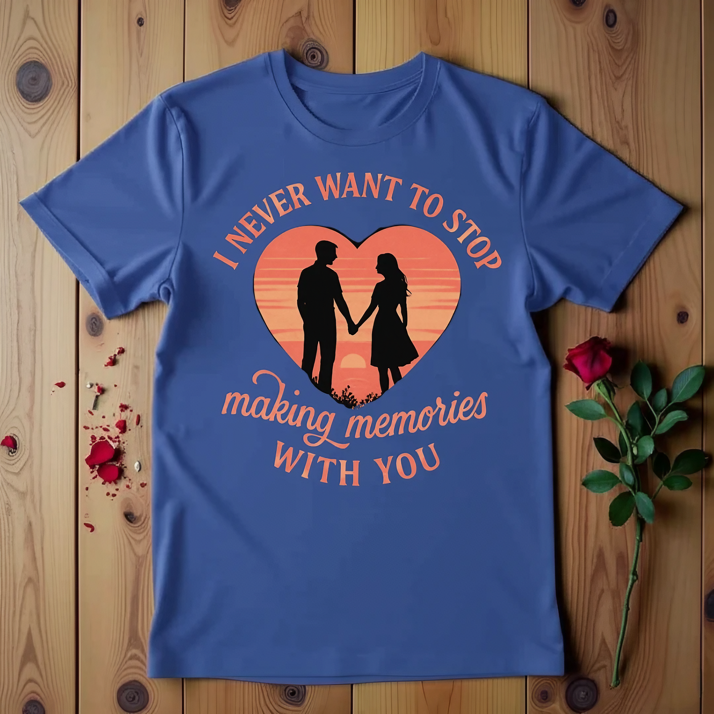 I Never Want To Stop Making Memories With You T-shirt
