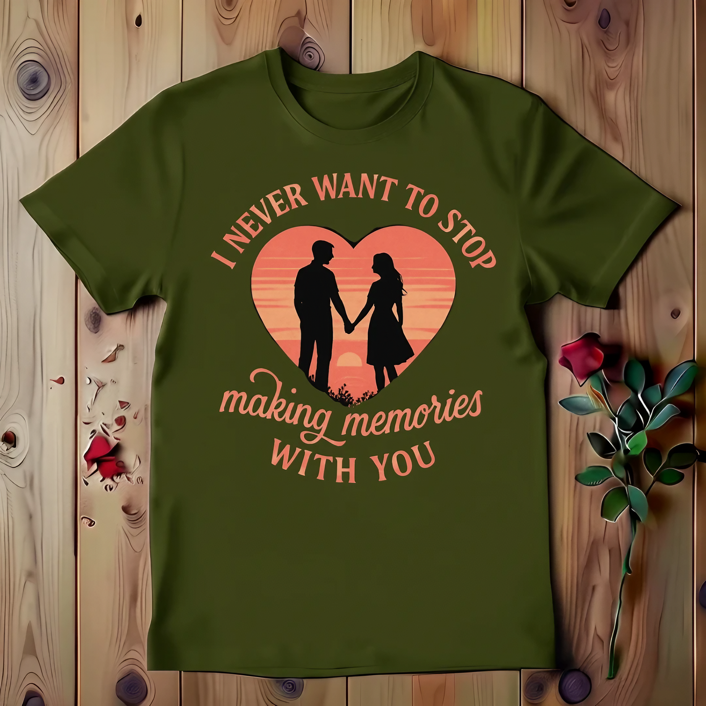 I Never Want To Stop Making Memories With You T-shirt