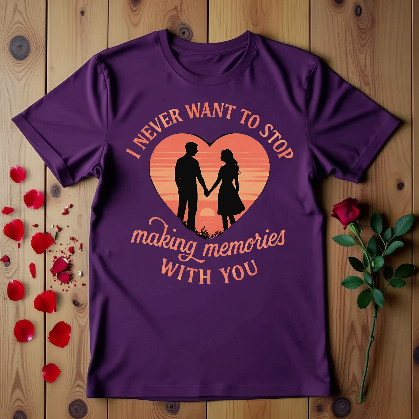 I Never Want To Stop Making Memories With You T-shirt