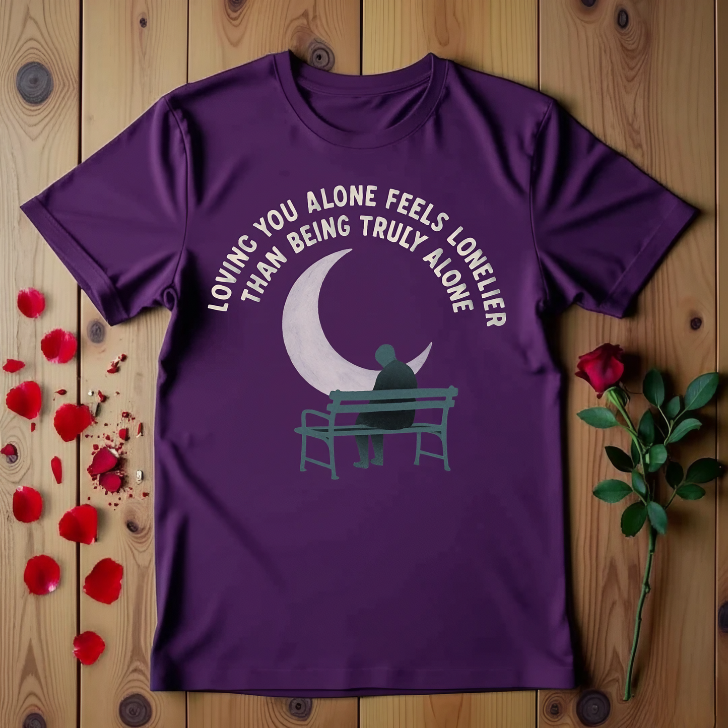 Loving You Alone Feels Lonelier Than Being Truly Alone T-shirt