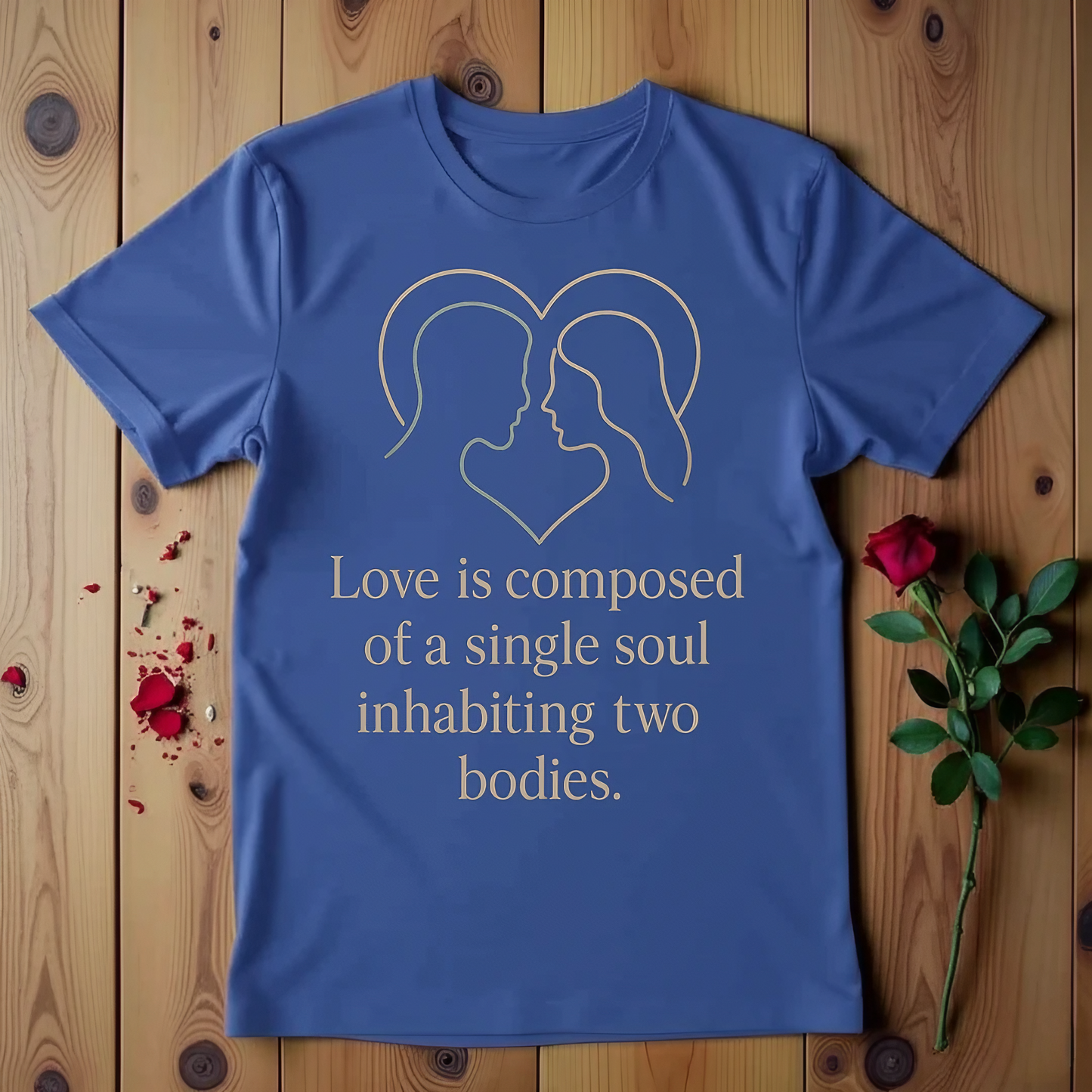 Love Is Composed Of A Single Soul Inhabiting Two Bodies T-shirt