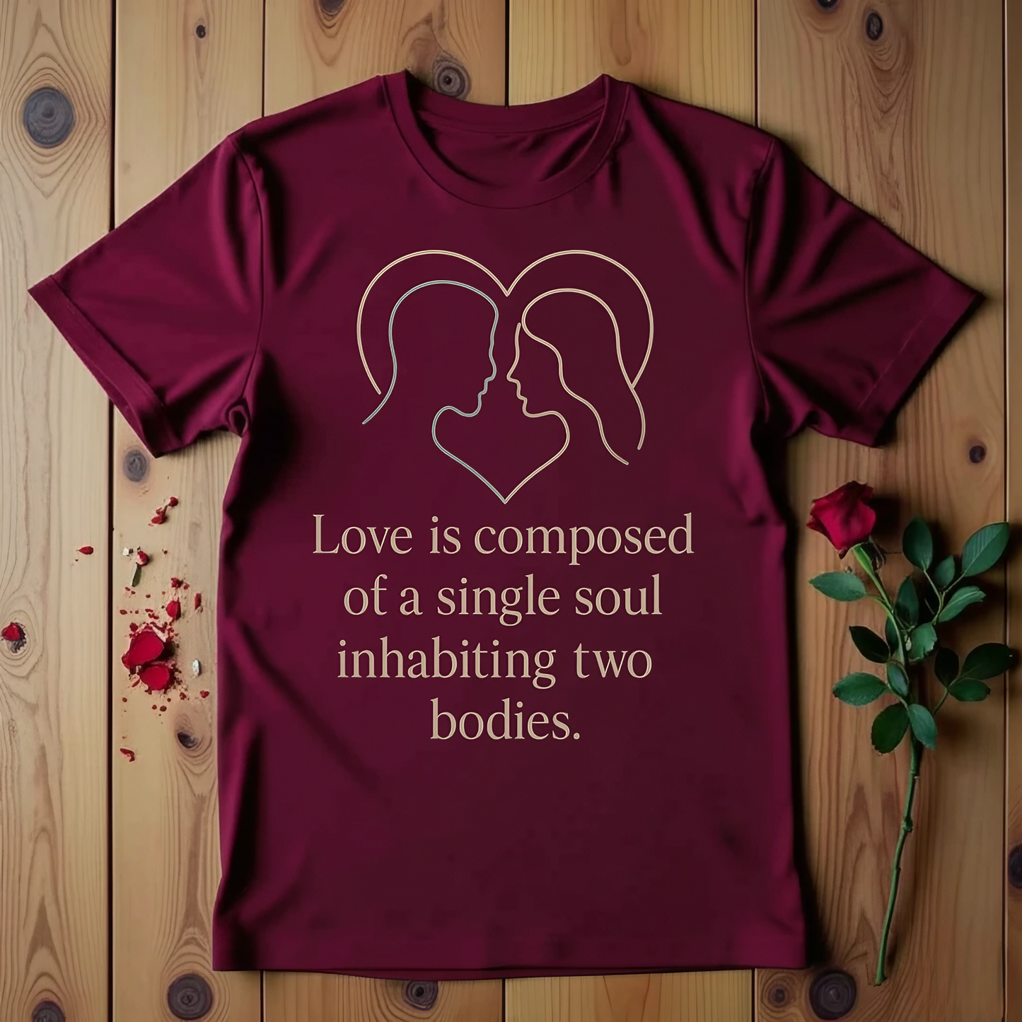 Love Is Composed Of A Single Soul Inhabiting Two Bodies T-shirt