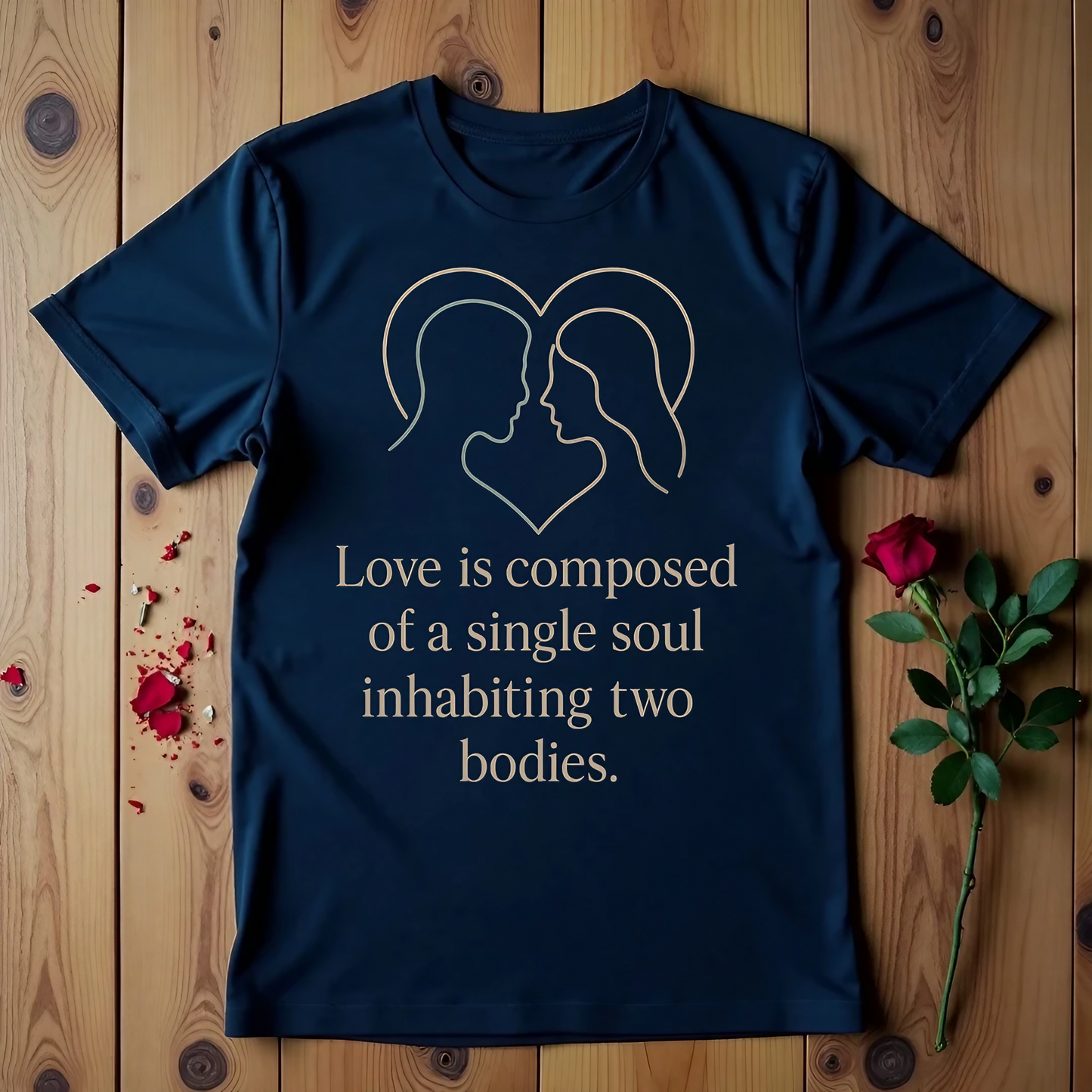 Love Is Composed Of A Single Soul Inhabiting Two Bodies T-shirt